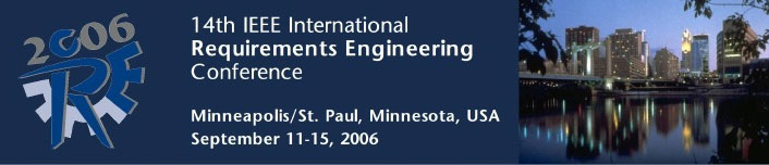 14th IEEE International Requirements Engineering Conference; Minneapolis/St. Paul, Minnesota, USA; September 11-15, 2006