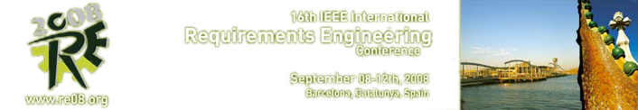 RE 2008 --- 16th IEEE International Requirements Engineering Conference; September 08-12th, 2008; Barcelona, Catalunya, Spain